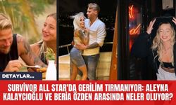 Survivor All Star'da Gerilim Tırmanıyor: Aleyna Kalaycıoğlu ve Beria Özden Arasında Neler Oluyor?