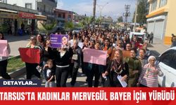 Tarsus'ta Kadınlar Mervegül Bayer İçin Yürüdü