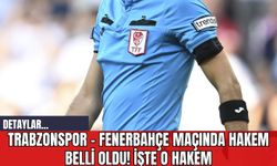 Trabzonspor - Fenerbahçe Maçında Hakem Belli Oldu! İşte O Hakem