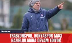 Trabzonspor Konyaspor Maçı Hazırlıklarına Devam Ediyor