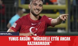 Yunus Akgün: "Mücadele Ettik Ancak Kazanamadık"