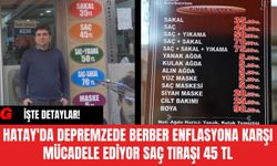 Hatay'da Depremzede Berber Enflasyona Karşı Mücadele Ediyor Saç Tıraşı 45 TL