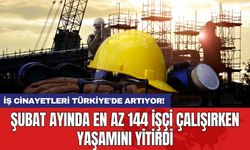 İş cinayetleri Türkiye'de artıyor! Şubat ayında en az 144 işçi çalışırken yaşamını yitirdi