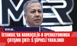 İstanbul'da NARKOÇELİK-8 Operasyonunda Çatışma Çıktı: 5 Şüpheli Yakalandı