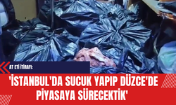 At Eti İtirafı:  'İstanbul'da Sucuk Yapıp Düzce'de Piyasaya Sürecektik'