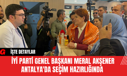 İYİ Parti Genel Başkanı Meral Akşener Antalya'da Seçim Hazırlığında