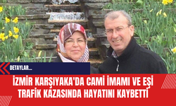 İzmir Karşıyaka'da Cami İmamı ve Eşi Trafik Kazasında Hayatını Kaybetti