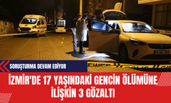 İzmir'de 17 yaşındaki gencin ölümüne ilişkin 3 gözaltı