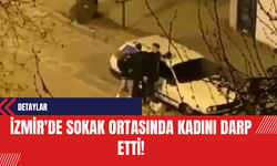 İzmir'de Sokak Ortasında Kadını Darp Etti!