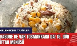 Kabune de var Tosmankara da! 15. gün iftar menüsü! Geleneksel tarifler