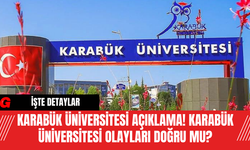Karabük Üniversitesi Açıklama! Karabük Üniversitesi Olayları Doğru Mu?