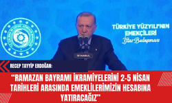 Erdoğan: Ramazan Bayramı ikramiyelerini 2-5 Nisan tarihleri arasında emeklilerimizin hesabına yatıracağız