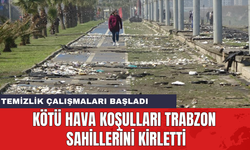Kötü hava koşulları Trabzon sahillerini kirletti