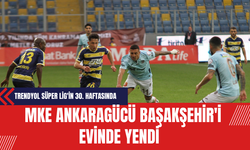 Trendyol Süper Lig'in 30. Haftasında MKE Ankaragücü, Başakşehir'i Evinde Yendi