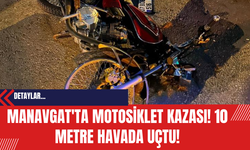 Manavgat'ta Motosiklet Kazası! 10 Metre Havada Uçtu!