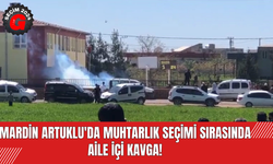 Mardin Artuklu'da Muhtarlık Seçimi Sırasında Aile İçi Kavga!