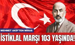 Mehmet Akif'ten miras! İstiklal Marşı 103 yaşında