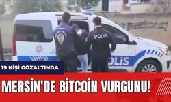 Mersin'de Bitcoin vurgunu! 19 kişi gözaltında