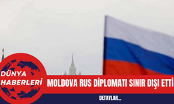 Moldova Rus Diplomatı Sınır Dışı Etti