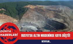 Rusya'daki Altın Madeninde Kaya Düşmesi: 13 İşçi Mahsur Kaldı