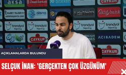 Selçuk İnan: 'Gerçekten çok üzgünüm'