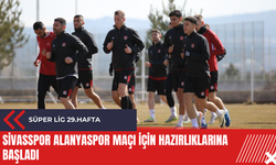 Sivasspor Alanyaspor maçı için hazırlıklarına başladı