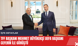 TFF Başkanı Mehmet Büyükekşi UEFA Başkanı Ceferin ile görüştü