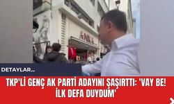 TKP'li Genç AK Parti Adayını Şaşırttı: 'Vay be! İlk Defa Duydum'
