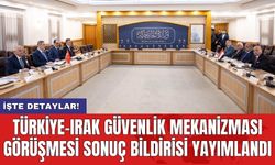 Türkiye-Irak güvenlik mekanizması görüşmesi sonuç bildirisi yayımlandı