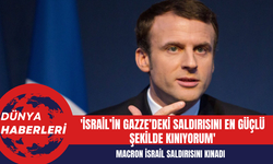Macron: 'İsrail’in Gazze’deki saldırısını en güçlü şekilde kınıyorum'