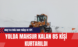 Muş’ta Etkili Kar Yağışı ve Tipi: Hasköy-Mutki Karayolunda Mahsur Kalan 85 Kişi Kurtarıldı