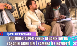 YouTuber Alper Rende Afganistan’da Yaşadıklarını Gizli Kamera ile Kaydetti