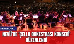 NEVÜ’de 'Çello Orkestrası Konseri' Düzenlendi