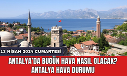 Antalya hava durumu 13 Nisan 2024 Cumartesi