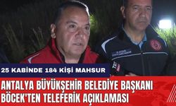 Antalya Büyükşehir Belediye Başkanı Böcek'ten teleferik açıklaması