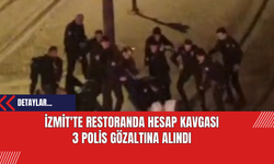 İzmit'te Restoranda Hesap Kavgası 3 polis Gözaltına Alındı