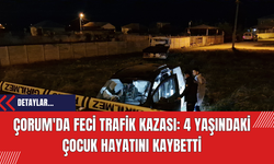 Çorum'da Feci Trafik Kazası: 4 Yaşındaki Çocuk Hayatını Kaybetti