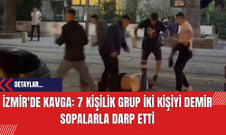 İzmir'de Kavga: 7 Kişilik Grup İki Kişiyi Demir Sopalarla Darp Etti