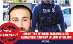 ABD'de Türk Vatandaşı Arabasına Aldığı Kadına C*nsel Saldırıda Bulunup Tutuklandı