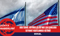ABD İsrail Büyükelçiliği’nde Çalışanlara Seyahat Kısıtlaması Getirdi