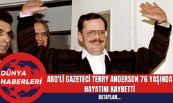 ABD'li Gazeteci Terry Anderson 76 Yaşında Hayatını Kaybetti