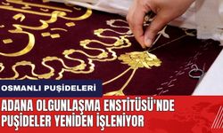 Adana Olgunlaşma Enstitüsü'nde Osmanlı puşideleri yeniden işleniyor