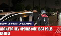 Adana'da dev operasyon! 1664 polis katıldı