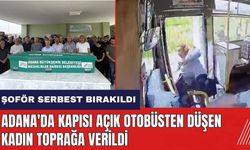 Adana'da kapısı açık otobüsten düşen kadın toprağa verildi