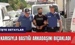 Adana'da karısıyla bastığı arkadaşını bıçakladı