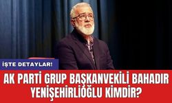 AK Parti Grup Başkanvekili Bahadır Yenişehirlioğlu kimdir?