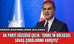 AK Parti Sözcüsü Çelik: 'İsrail'in bölgesel savaş çabalarına karşıyız'