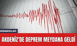 Akdeniz'de deprem meydana geldi: Hissedildi!