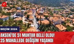 Akseki'de 51 muhtar belli oldu! 25 mahallede değişim yaşandı