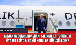 Almanya Cumhurbaşkanı Steinmeier Türkiye'yi Ziyaret Ediyor: Hangi Konular Görüşülecek?